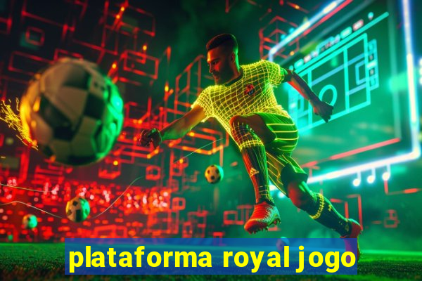 plataforma royal jogo